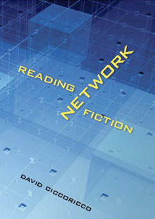David Ciccoricco: Reading Network Fictions