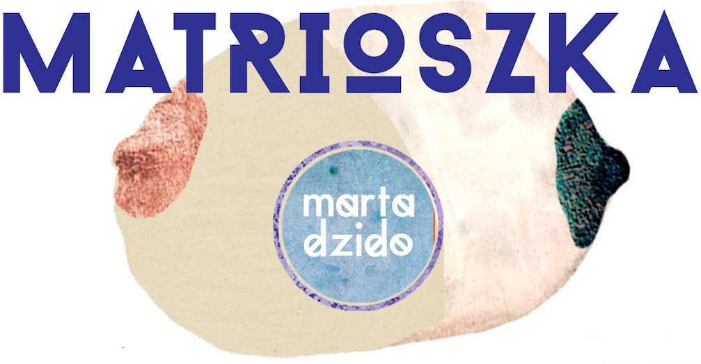 Marta Dzido - Matrioszka